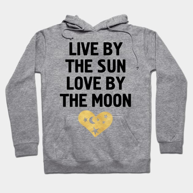 LIVE BY THE SUN LOVE BY THE MOON Hoodie by deificusArt